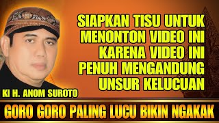 GORO GORO KI ANOM SUROTO BIKIN NGAKAK TERUS