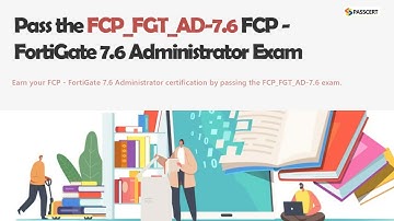 FCP_FGT_AD-7.6 Prep Guide 2025 | FCP - FortiGate 7.6 Administrator Sample Questions