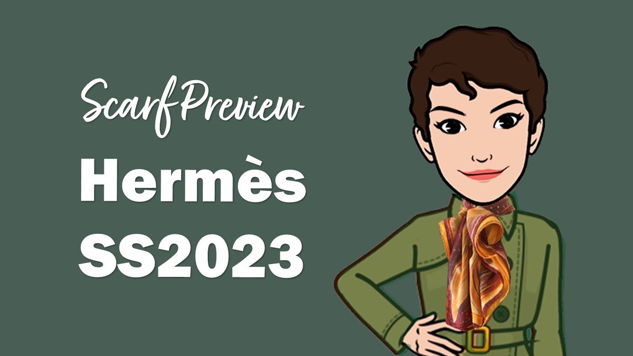 Hermès Spring Summer 2023 Scarf Preview: Part 1