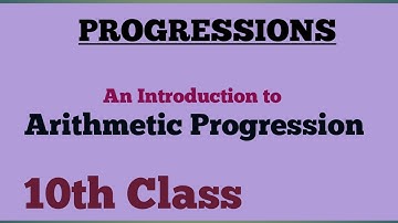 10th Class Maths | PROGRESSIONS | An Introduction to Arithmetic Progression.