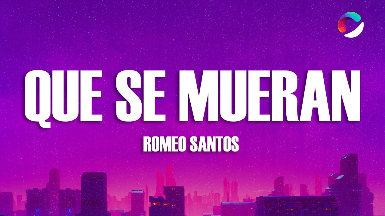 Romeo Santos - Que Se Mueran (Letra)
