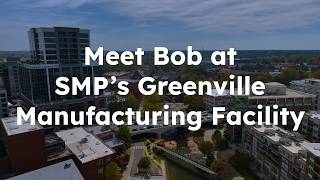 Meet Bob at SMP’s Greenville Manufacturing Facility