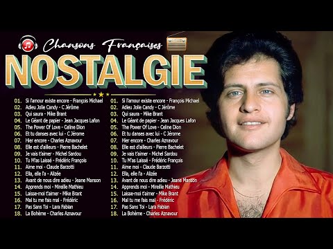 Nostalgie Chansons Françaises ♫🗼Lara Fabian, J F Michael, Claude Leveillee, Joe Dassin, Mike Brant