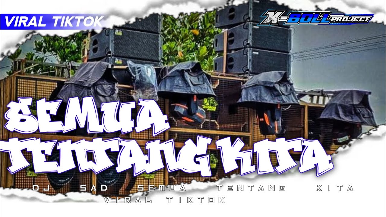 DJ TRAP SAD SEMUA TENTANG KITA VIRAL TIKTOK ‼️ X-BOLL PROJECT 