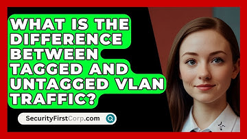 What Is The Difference Between Tagged And Untagged VLAN Traffic? - SecurityFirstCorp.com
