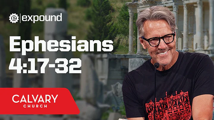 Ephesians 4:17-32 - Skip Heitzig