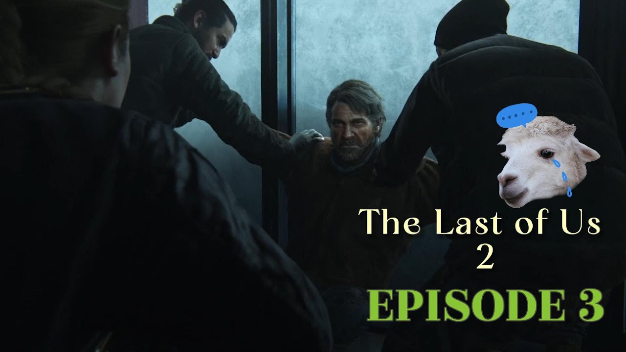 [The Last of Us 2] EP 3! & no where not at that part just yet..