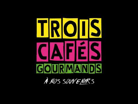 Trois Cafés Gourmands - À Nos Souvenirs (2017)