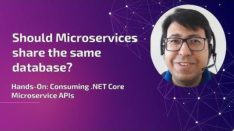 Should microservices share the same database? - Consuming .NET Core Microservice APIs