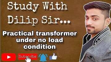 Lecture- 07 Practical transformer under no load condition / In Gujarati / Electrical machines