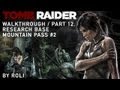 Tomb Raider (2013) 100% Walkthrough Part 12 - Research Base &amp; Mountain Pass #2