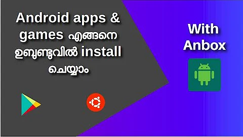 How to install android app & games / Playstore on Ubuntu with Anbox in Malayalam ???