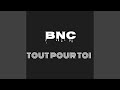 Tout pour toi  bnc