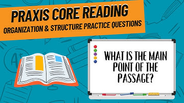 Organization & Structure Questions for Praxis Core Reading (5713)