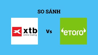 So sánh sàn XTB và eToro - Nên lựa chọn sàn nào? Đánh giá chi tiết và chính xác