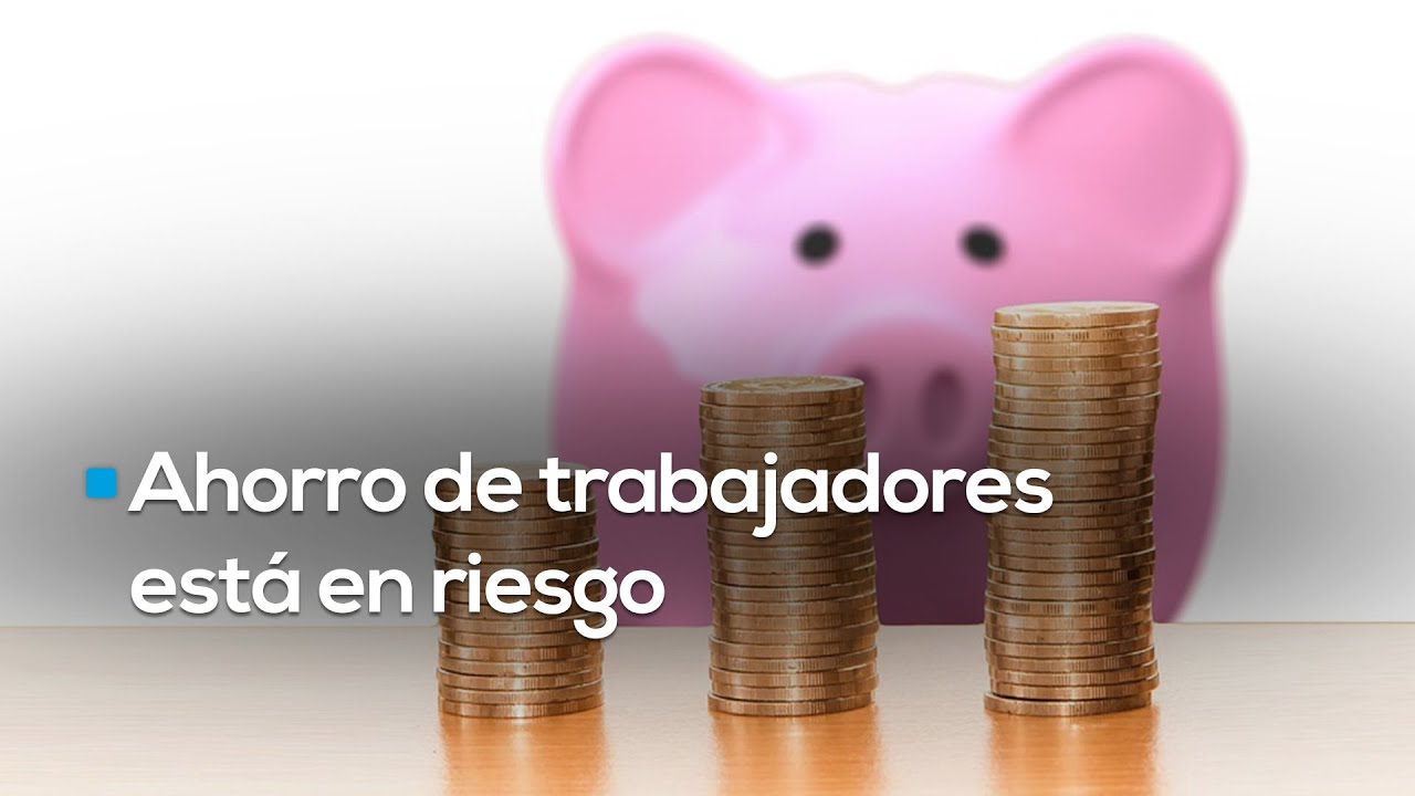 El ahorro de los trabajadores está en riesgo con la nueva ley del ...