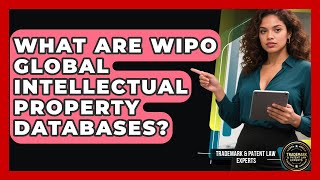 What Are WIPO Global Intellectual Property Databases? - Trademark and Patent Law Experts