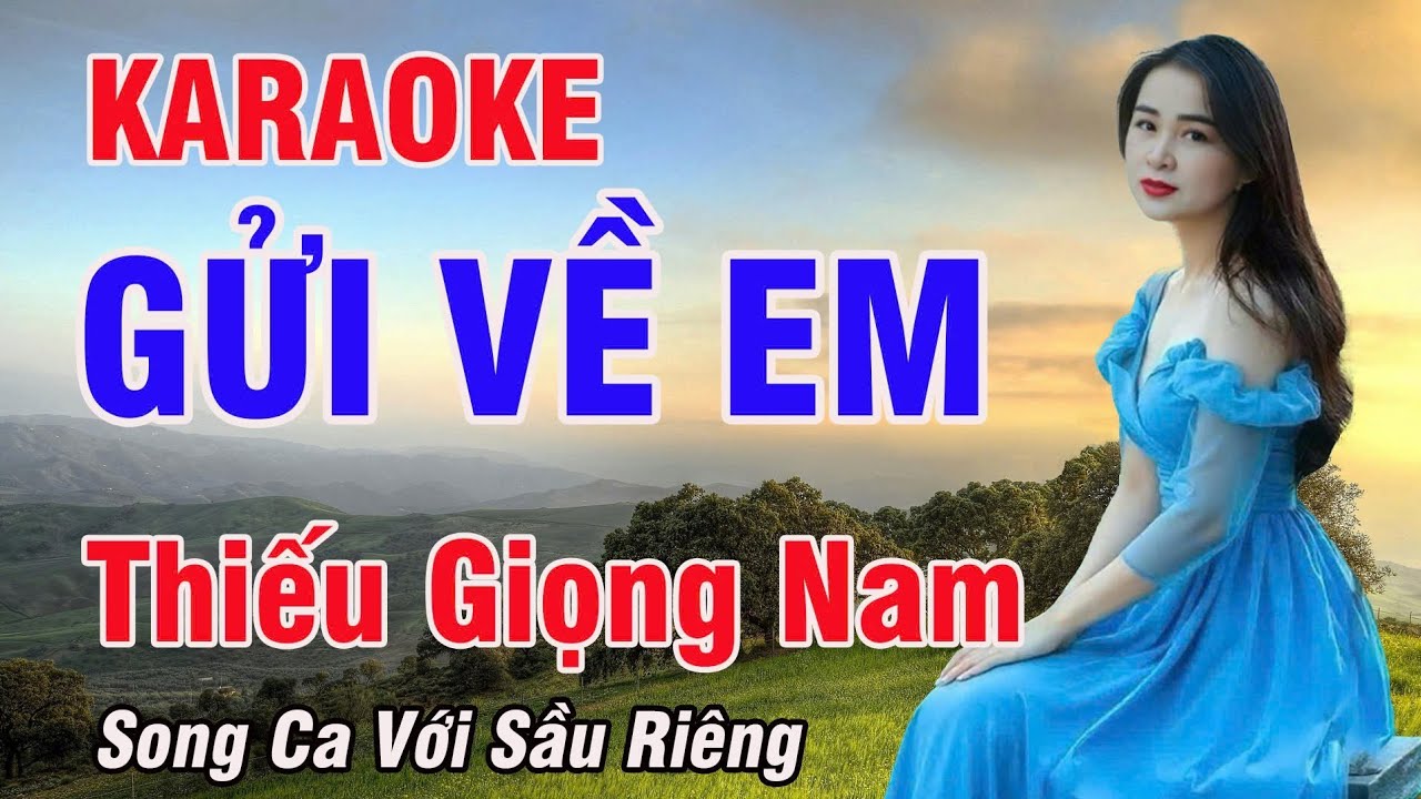 🔥 Gửi Về Anh - Karaoke Thiếu Giọng Nam - Song Ca Với Sầu Riêng