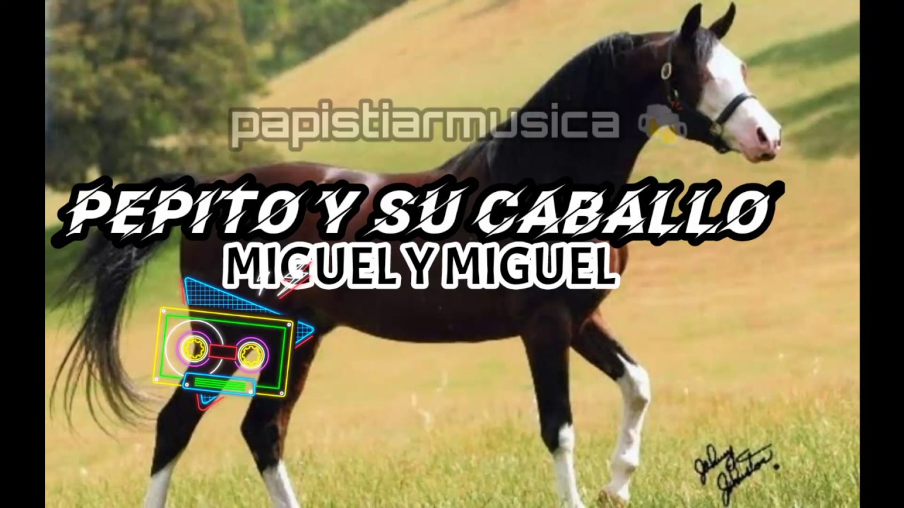 Miguel y Miguel PEPITO Y SU CABALLO [LETRA] YouTube
