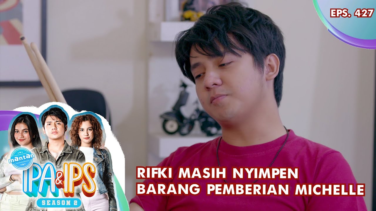 Rifki Masih Nyimpen Barang Pemberian Michelle - MANTAN IPA & IPS GTV ...