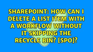 How can I delete a list item with a workflow without it skipping the Recycle Bin? [SPO]?