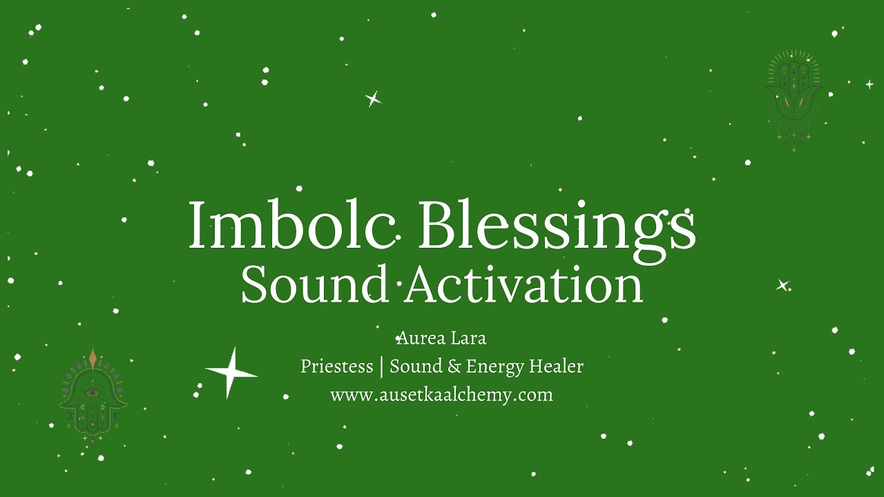 🔥🎶Imbolc Blessings & Sound Activation🔥🎶