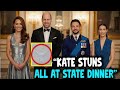 Princess Catherine STUNS The Palace At State Dinner Royal Guests LEFT SPEECHLESS!