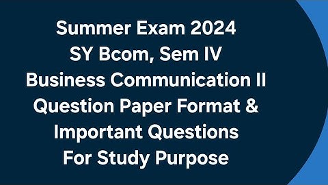 SY Bcom, Sem IV - Business Communication II - Question Paper Format & Important Questions