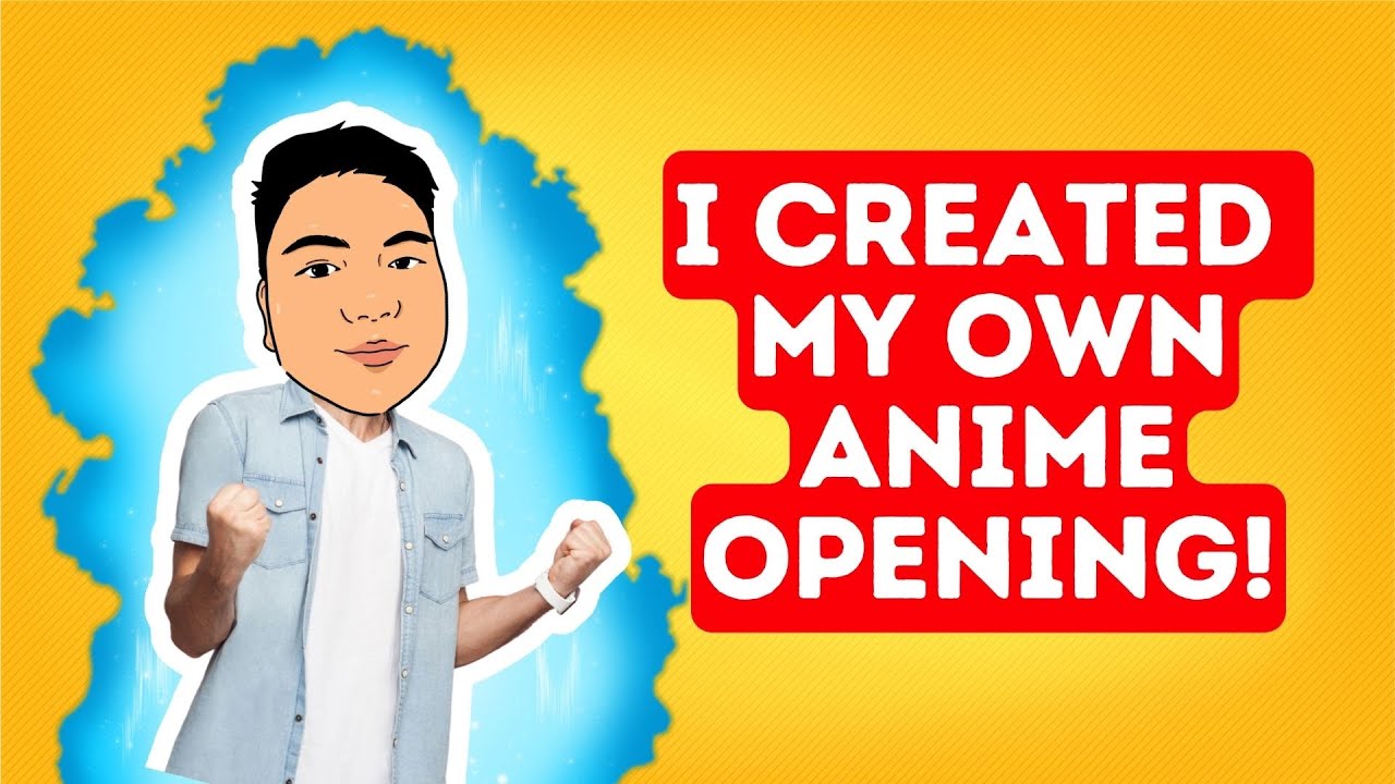 I created My Self-Made Anime Opening - YouTube