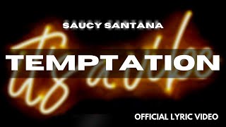 Saucy Santana - Temptation - [Official Lyric Video \& Official Audio]