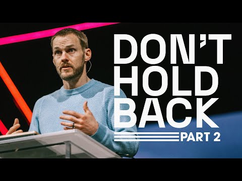 Don’t Hold Back (Part 2) || David Platt