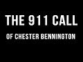 Chester Bennington 911 Call Rest In Peace Chester Bennington 911 Call Rest In Peace