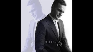 Video thumbnail of "Ott Lepland "AEG""