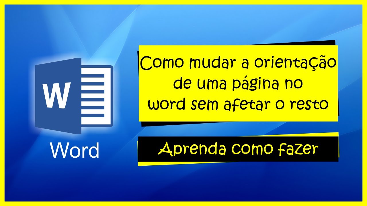 COMO MUDAR A ORIENTAÇÃO DE UMA PÁGINA NO WORD SEM AFETAR O RESTO DO ...