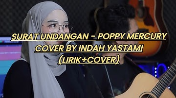 INDAH YASTAMI SURAT UNDANGAN - POPPY MERCURY ( LIRIK + COVER)