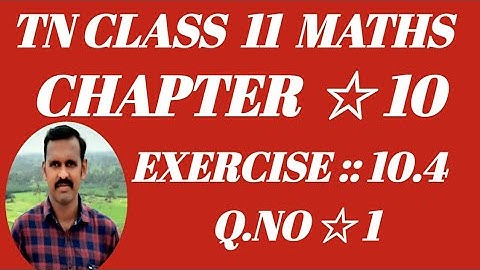 TN CLASS 11 MATHS | EXERCISE 10.4 | Q.NO. 1|CHAPTER 10