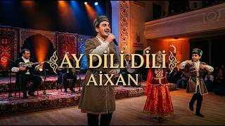 Aixan - Ay Dili Dili Dilavər (Ai Cover) Yeni Aranjiman 2026