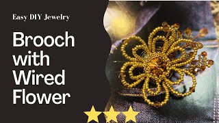 Easy DIY Jewelry: Brooch with Wired Flower / Beaded Flower Topaz Brooch