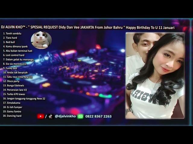 DJ ALVIN KHO™ -  SPESIAL REQUEST Didy u0026 Vee JAKARTA From Johor Bahru  Happy Birthday To U 11 Januari class=