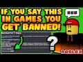 WARNING! IF YOU SAY THIS WORD IN GAMES YOU GET BANNED! (ROBLOX)