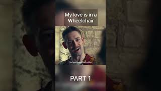 My Love Is In A Wheelchair Part 1