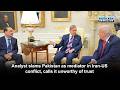 Analyst slams Pakistan as mediator in Iran-US conflict, calls it unworthy of trust