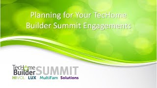 Planning for Your TecHome Builder Summit Engagements