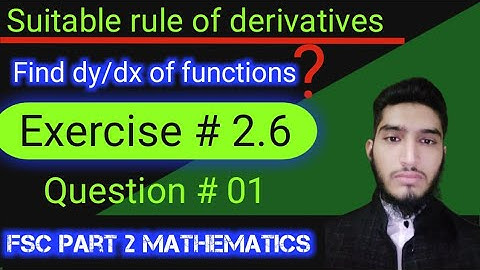 Suitable rule of differentiation to perform dy/dx | exercise # 2.6 | question # 01 | Grade 12th math