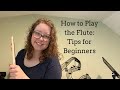 How to Play the Flute: Tips for Beginners | Hannah Haefele