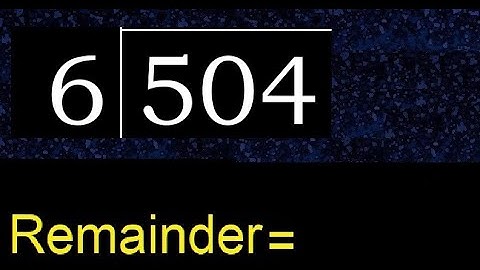 Divide 504 by 6 , remainder  . Division with 1 Digit Divisors . How to do
