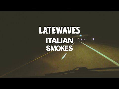 LATEWAVES - ITALIAN SMOKES (OFFICIAL MUSIC VIDEO)