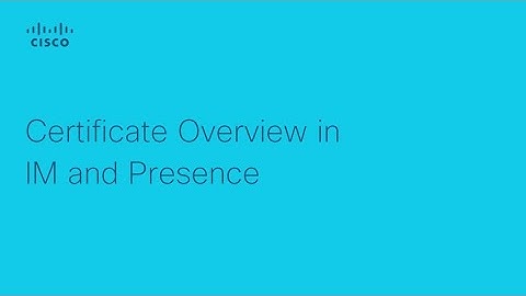 Overview of Certificates in Cisco IM and Presence | A Complete Guide