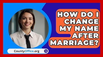 How Do I Change My Name After Marriage? - CountyOffice.org
