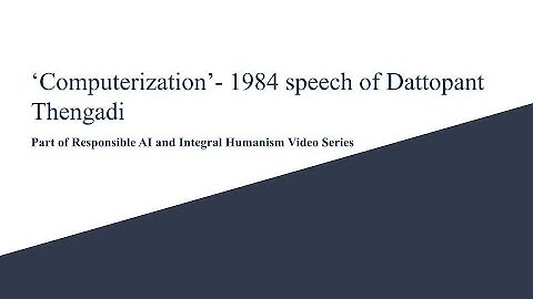 Responsible AI and Integral Humanism- ‘Computerization’ speech of Dattopant Thengadi-Devsena Mishra